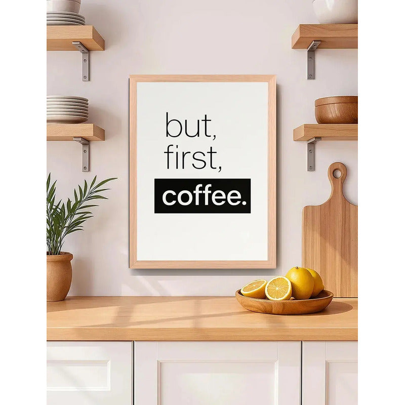 Cuadro Café But First Coffee Frase Minimalista Marco Oak Marco Marrón Claro
