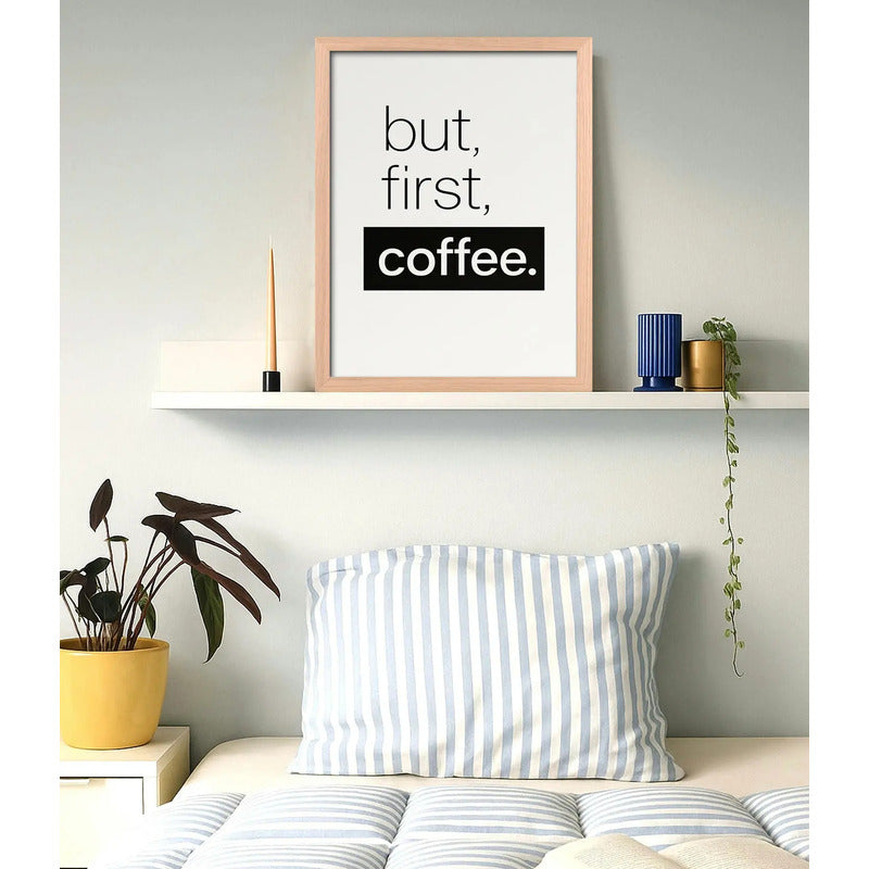 Cuadro Café But First Coffee Frase Minimalista Marco Oak Marco Marrón Claro