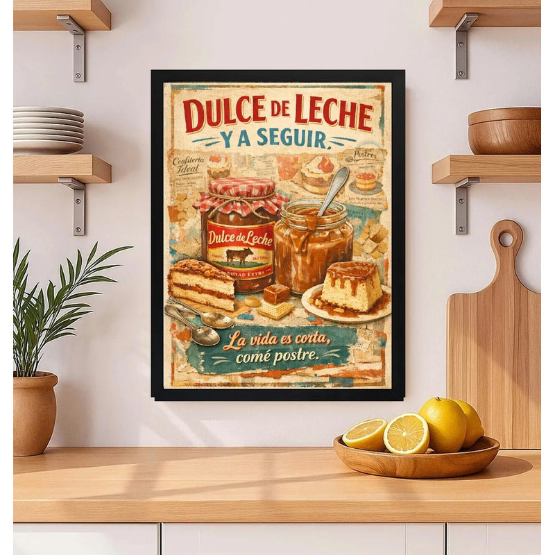 Cuadro Dulce Leche Y A Seguir La Vida Es Corta Postre Cocina Marco Negro